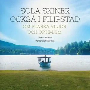 Sola skiner också i Filipstad : Om starka viljor och optimism (e-bok) av Jan Scherman Reapris