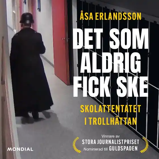 Det som aldrig fick ske : skolattentatet i Trollhättan (ljudbok) av Åsa Erlandsson Nyhet