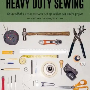 Heavy duty sewing : en handbok i att konstruera och sy väskor och andra prylar (e-bok) av Anton Sandqvist risnedsättning