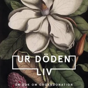 Ur döden liv : en bok om organdonation (e-bok) av Lisa Kirsebom Reapris