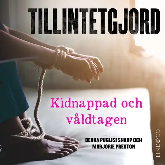 Tillintetgjord: Kidnappad och våldtagen (ljudbok) av Debra Puglisi Sharp Erbjudande