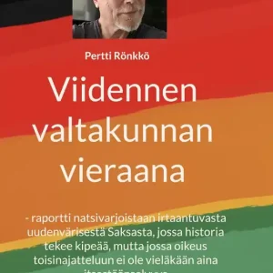 Viidennen valtakunnan vieraana: - raportti natsivarjoistaan irtaantuvasta uudenvärisestä Saksasta, jossa historia tekee kipeää, mutta jossa oikeus toisinajatteluun ei ole vieläkään aina itsestäänselvyys (e-bok) av Pertti Rönkkö Endast idag