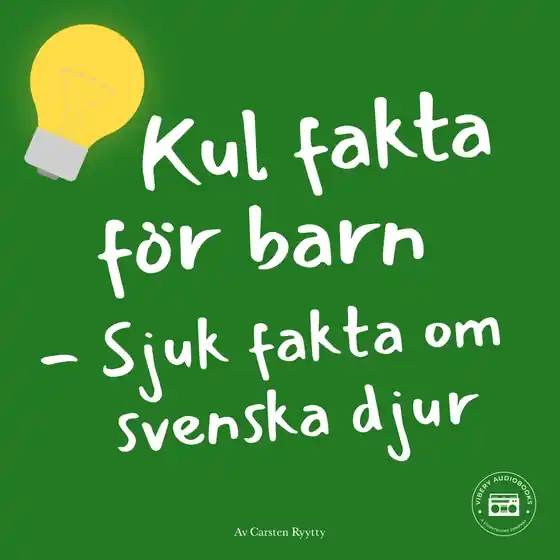 Kul fakta för barn: Sjuk fakta om svenska djur (ljudbok) av Carsten Ryytty Begränsat erbjudande