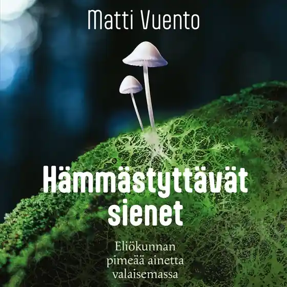 Endast denna vecka Hämmästyttävät sienet (ljudbok) av Matti Vuento