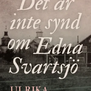 Det är inte synd om Edna Svartsjö (e-bok) av Ulrika Hansson Endast denna vecka