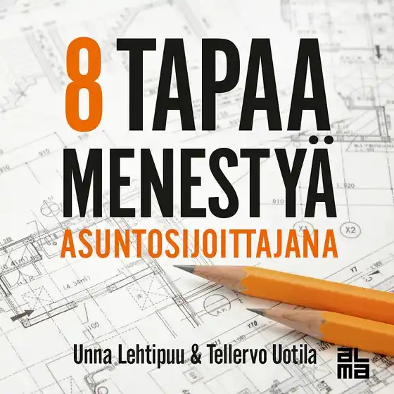 8 tapaa menestyä asuntosijoittajana (ljudbok) av Unna Lehtipuu Endast idag