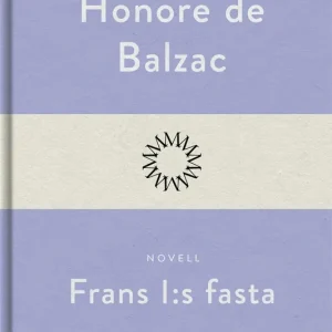 Frans I:s fasta (e-bok) av Honoré De Balzac Fynd
