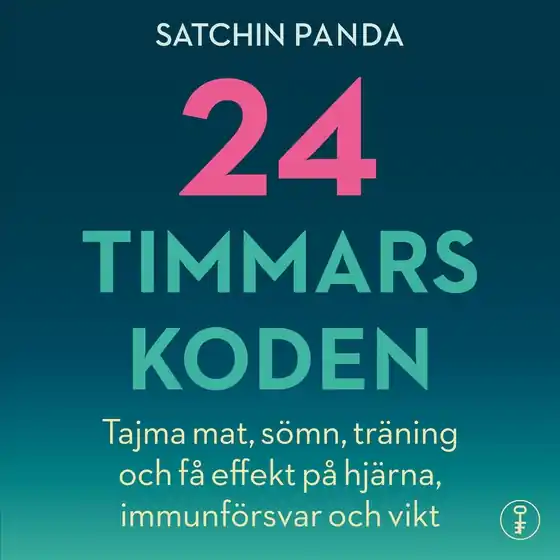 24-timmarskoden : hur tajming av mat, sömn och träning ger effekter på hjärna, immunförsvar och vikt (ljudbok) av Satchin Panda Billigare
