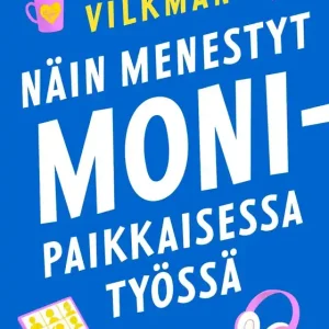 Beställ nu Näin menestyt monipaikkaisessa työssä (e-bok) av Ulla Vilkman