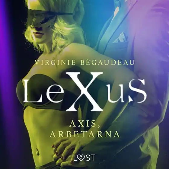 LeXuS: Axis, Arbetarna - erotisk dystopi (ljudbok) av Virginie Bégaudeau Kampanj