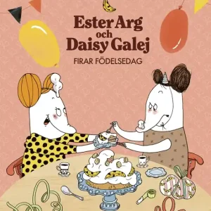 Ester Arg och Daisy Galej firar födelsedag (e-bok) av Anna Platt risnedsättning