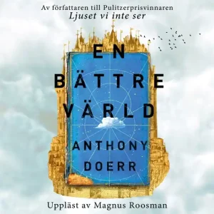 En bättre värld (ljudbok) av Anthony Doerr Beställ nu
