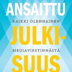 Ansaittu julkisuus (e-bok) av Jaakko Kilpeläinen Nyhet