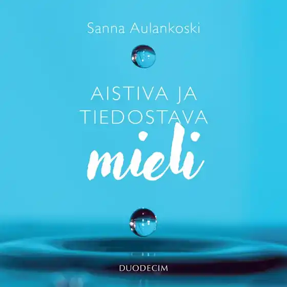 Aistiva ja tiedostava mieli (ljudbok) av Sanna Aulankoski Köp online
