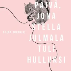 Snabb frakt Päivä, jona Stella Julmala tuli hulluksi (e-bok) av Elina Jokinen