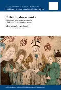 Erbjudande Hellre hustru än änka Äktenskapets ekonomiska betydelse för frälsekvinnor i senmedeltidens Sverige | 0:e upplagan