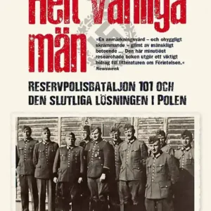 Helt vanliga män : reservpolisbataljon 101 och den slutliga lösningen i Polen | 2:a upplagan Billig