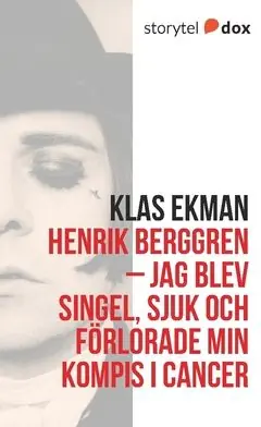 Henrik Berggren - Jag blev singel, sjuk och förlorade min kompis i cancer | 0:e upplagan Beställ nu