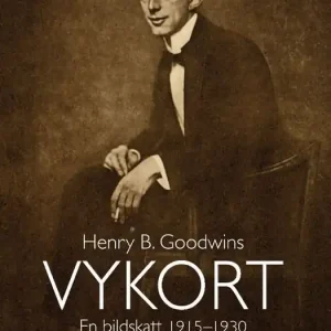 Henry B. Goodwins vykort : en bildskatt 1915-1929 | 0:e upplagan Rea