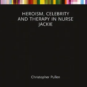 Bästa pris Heroism, Celebrity and Therapy in Nurse Jackie | 1:a upplagan