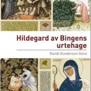 Fri frakt Hildegard av Bingens urtehage; Hildegards bruk av legende planter og ville vekster i middelalderens tradisjon | 12 010:e upplagan