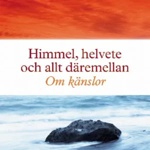 Himmel, helvete och allt däremellan : om känslor | 1:a upplagan Rabatt