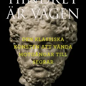 Begränsat erbjudande Hindret är vägen : den klassiska konsten att vända motgångar till segrar | 1:a upplagan