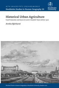 Bästa pris Historical urban agriculture : food production and access to land in swedish towns before 1900 | 0:e upplagan