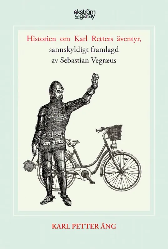 Snabb frakt Historien om Karl Retters äventyr, sannskyldigt framlagd av Sebastian Vegræus | 1:a upplagan
