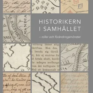 Historikern i samhället. Roller och förändringsmönster | 0:e upplagan Lägg i varukorgen
