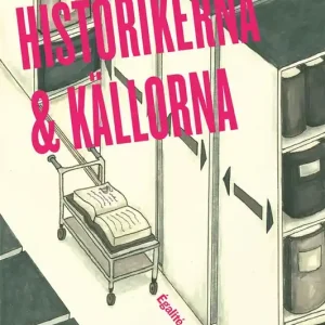 Rabatt Historikerna och källorna : om användning av otryckt källmaterial i doktorsavhandlingar och examensarbeten i historia | 1:a upplagan