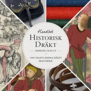 Billigare Historisk dräkt - inifrån och ut: Mansdräkten under 1400-talets andra hälft | 1:a upplagan