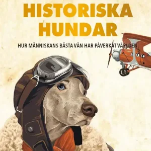 Historiska hundar : hur människans bästa vän har påverkat världen | 0:e upplagan Fynd