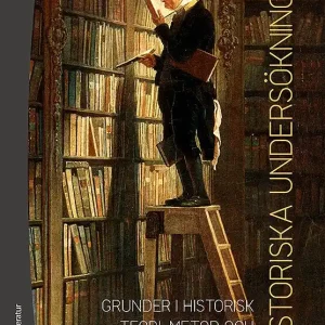 Sista chansen Historiska undersökningar - Grunder i historisk teori, metod och framställningssätt | 3:e upplagan