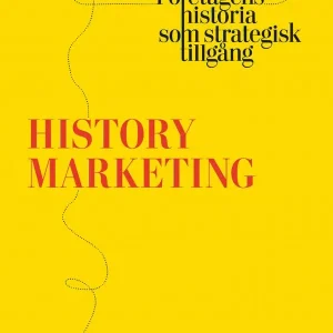 History marketing : företagens historia som strategisk tillgång | 1:a upplagan Rea