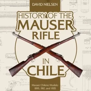 Billig History Of The Mauser Rifle In Chile | 0:e upplagan