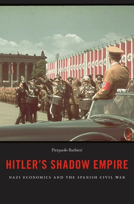 Rea Hitler's Shadow Empire: Nazi Economics and the Spanish Civil War | 0:e upplagan