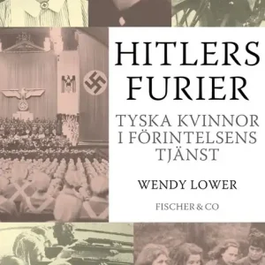 Hitlers furier : tyska kvinnor i förintelsens tjänst | 1:a upplagan Rea