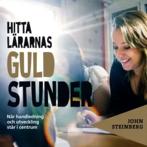 Expressleverans Hitta lärarnas guldstunder : när handledning och utveckling står i centrum | 1:a upplagan