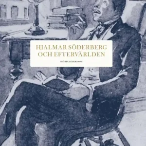 Hjalmar Söderberg och eftervärlden | 0:e upplagan Endast idag