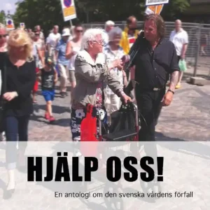 Trygg betalning Hjälp oss! En antologi om den svenska vårdens förfall | 0:e upplagan