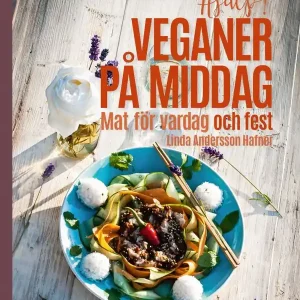 Hjälp! Veganer på middag. Mat för vardag och fest | 0:e upplagan Premium