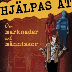 Hjälpas åt : om marknader och människor | 1:a upplagan Endast idag