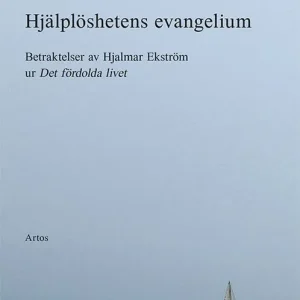 Hjälplöshetens evangelium; Betraktelser av Hjalmar Ekström | 0:e upplagan Fynd