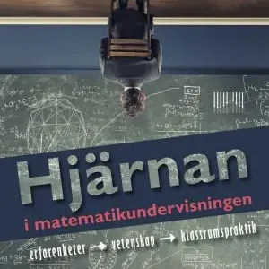 Beställ nu Hjärnan i matematikundervisningen : Erfarenhet, vetenskap, klassrumspraktik | 1:a upplagan
