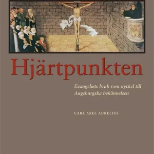 Beställ idag Hjärtpunkten : evangeliets bruk som nyckel till Augsburgska bekännelsen | 3:e upplagan