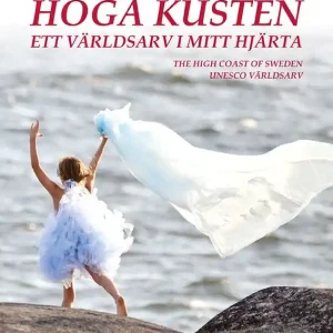 Höga kusten : Ett världsarv i mitt hjärta | 0:e upplagan Sänkt pris