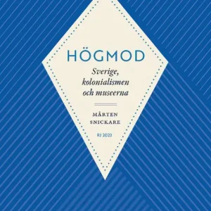 Högmod: Sverige, kolonialismen och museerna (RJ 2023: Dödssynderna...) | 0:e upplagan Reapris