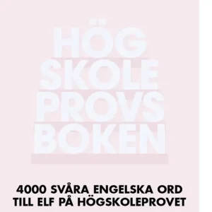 Högskoleprovsboken: 4000 svåra engelska ord till ELF på högskoleprovet | 1:a upplagan Begränsat antal