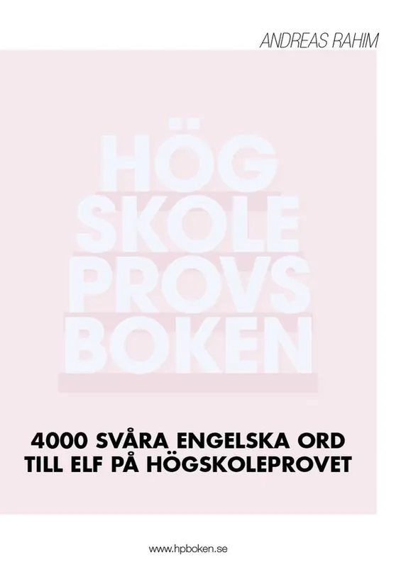 Högskoleprovsboken: 4000 svåra engelska ord till ELF på högskoleprovet | 1:a upplagan Begränsat antal